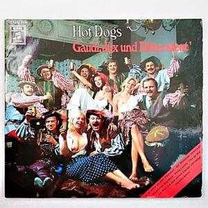 2LPs Hot Dogs – 'Gaudi, Jux Und Rittersleut'
